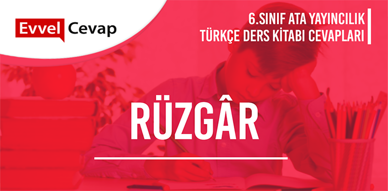 Rüzgâr Metni Etkinlik Cevapları (6. Sınıf Türkçe)