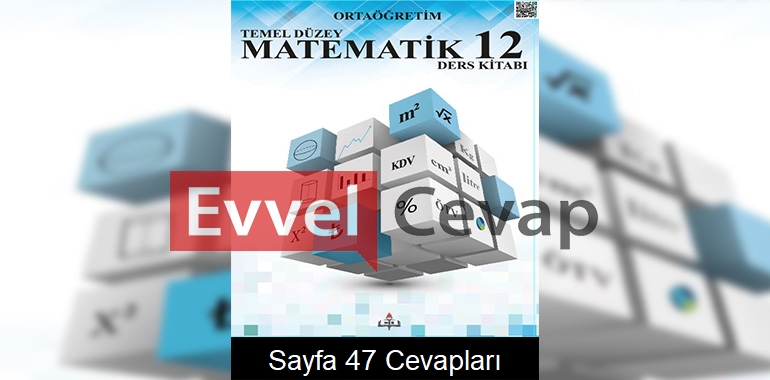 12. Sınıf Temel Düzey Matematik Ders Kitabı Sayfa 47 Cevapları Meb Yayınları