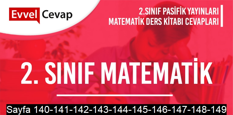 2. Sınıf Matematik Ders Kitabı Pasifik Sayfa 140-141-142-143-144-145-146-147-148-149 Cevapları