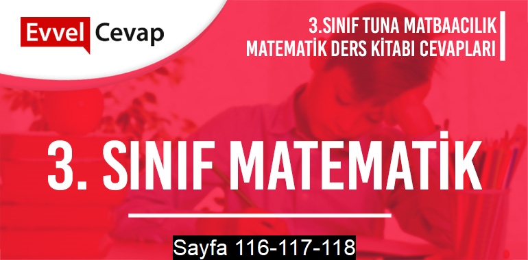 3. Sınıf Matematik Ders Kitabı Tuna Sayfa 116-117-118 Cevapları