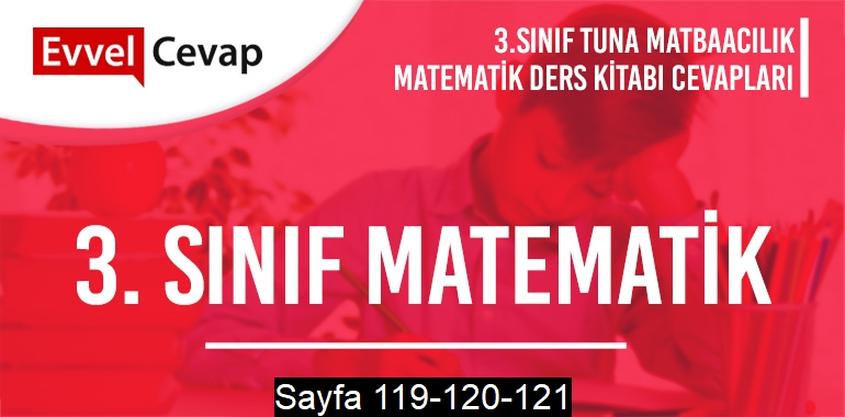 3. Sınıf Matematik Ders Kitabı Tuna Sayfa 119-120-121 Cevapları
