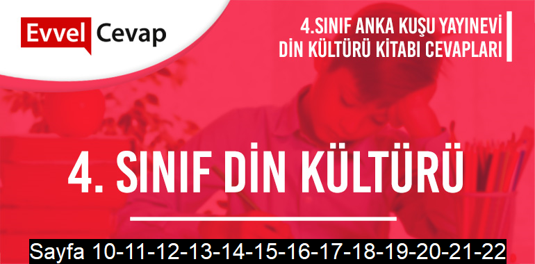 4. Sınıf Din Kültürü Ders Kitabı Anka Kuşu Sayfa 10-11-12-13-14-15-16-17-18-19-20-21-22 Cevapları