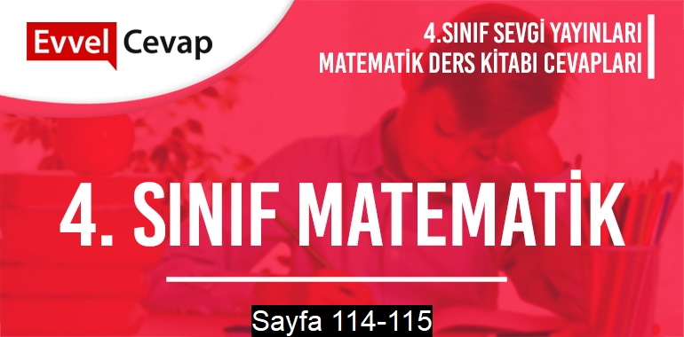 4. Sınıf Matematik Ders Kitabı Sevgi Sayfa 114-115 Cevapları