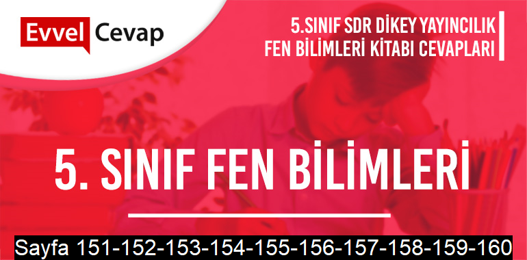 5. Sınıf Fen Bilimleri Ders Kitabı SDR Dikey Sayfa 151-152-153-154-155-156-157-158-159-160 Cevapları