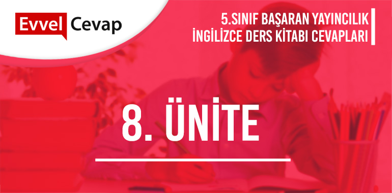 5. Sınıf İngilizce Ders Kitabı Cevapları Başaran Yayıncılık 8. Ünite