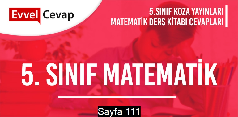 5. Sınıf Matematik Ders Kitabı Koza Sayfa 111 Cevapları
