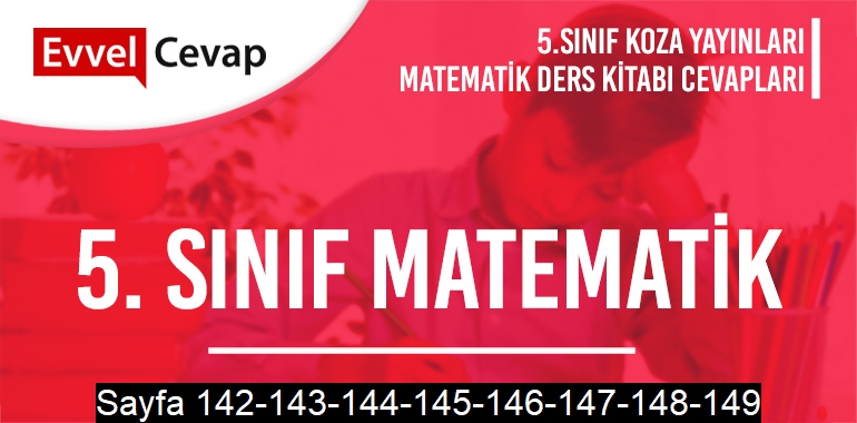 5. Sınıf Matematik Ders Kitabı Koza Sayfa 142-143-144-145-146-147-148-149 Cevapları