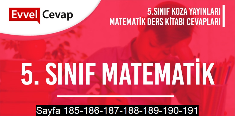5. Sınıf Matematik Ders Kitabı Koza Sayfa 185-186-187-188-189-190-191 Cevapları