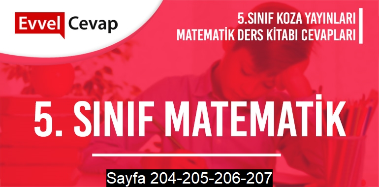 5. Sınıf Matematik Ders Kitabı Koza Sayfa 204-205-206-207 Cevapları