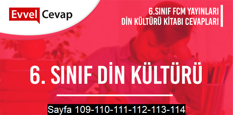 6. Sınıf Din Kültürü Ders Kitabı FCM Sayfa 109-110-111-112-113-114 Cevapları