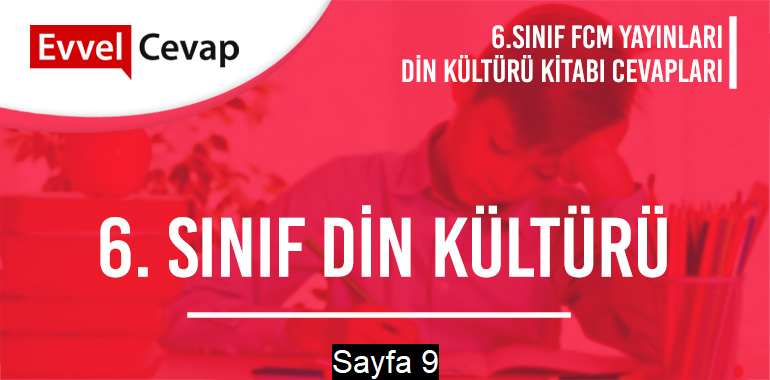 6. Sınıf Din Kültürü Ders Kitabı FCM Sayfa 9 Cevapları