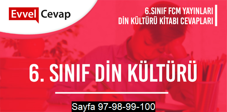 6. Sınıf Din Kültürü Ders Kitabı FCM Sayfa 97-98-99-100 Cevapları