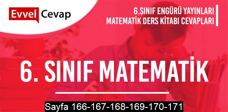 6. Sınıf Matematik Ders Kitabı Engürü Sayfa 166-167-168-169-170-171 Cevapları