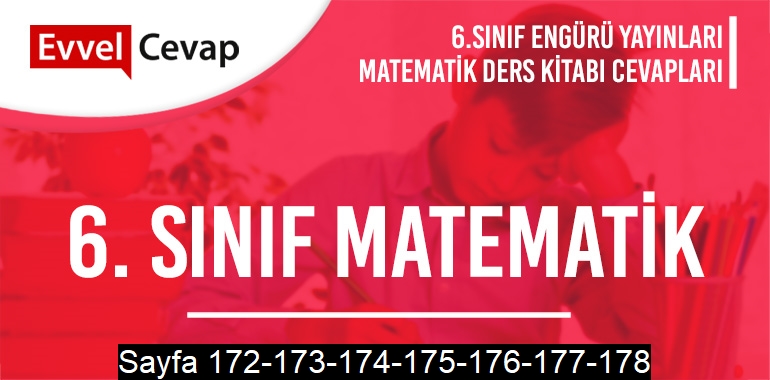 6. Sınıf Matematik Ders Kitabı Engürü Sayfa 172-173-174-175-176-177-178 Cevapları