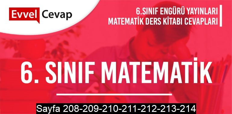 6. Sınıf Matematik Ders Kitabı Engürü Sayfa 208-209-210-211-212-213-214 Cevapları