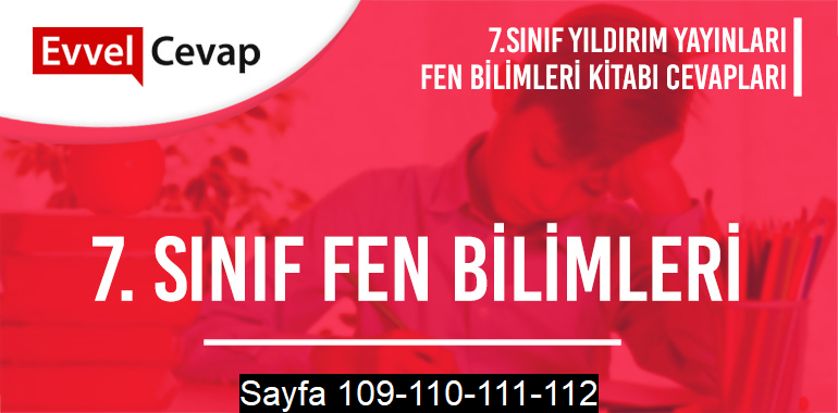 7. Sınıf Fen Bilimleri Ders Kitabı Yıldırım Sayfa 109-110-111-112 Cevapları