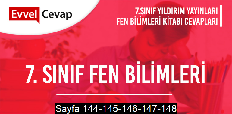7. Sınıf Fen Bilimleri Ders Kitabı Yıldırım Sayfa 144-145-146-147-148 Cevapları