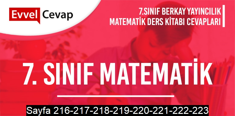 7. Sınıf Matematik Ders Kitabı Berkay Sayfa 216-217-218-219-220-221-222-223 Cevapları