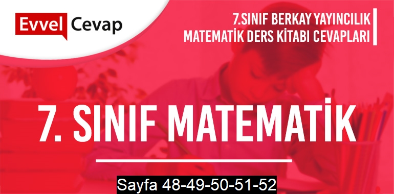 7. Sınıf Matematik Ders Kitabı Berkay Sayfa 48-49-50-51-52 Cevapları