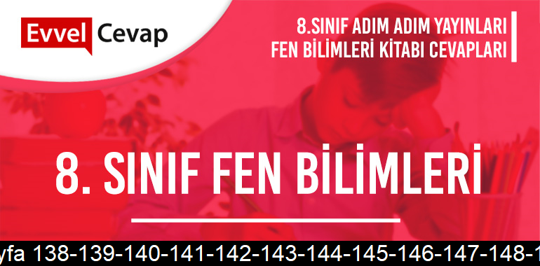 8. Sınıf Fen Bilimleri Ders Kitabı Adım Adım Sayfa 138-139-140-141-142-143-144-145-146-147-148-149 Cevapları