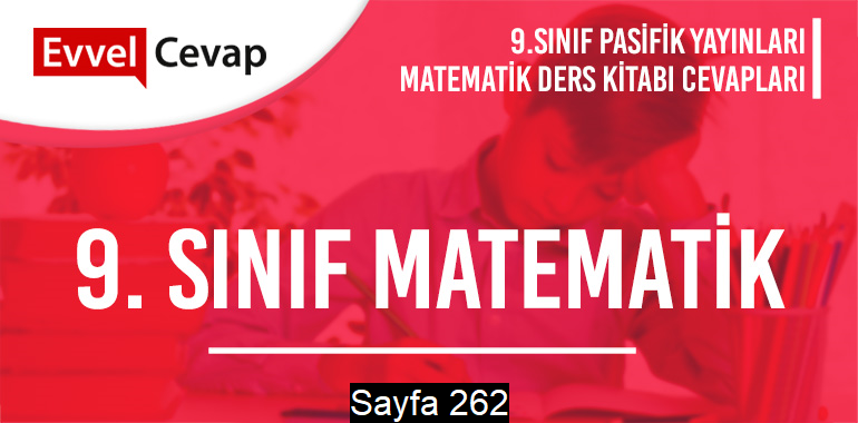 9. Sınıf Matematik Ders Kitabı Pasifik Sayfa 262 Cevapları