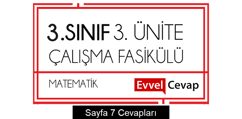 3. Sınıf Matematik Çalışma Fasikülü 3. Ünite Cevapları Sayfa 7