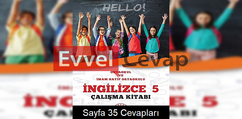 5. Sınıf İngilizce Çalışma Kitabı Cevapları Sayfa 35
