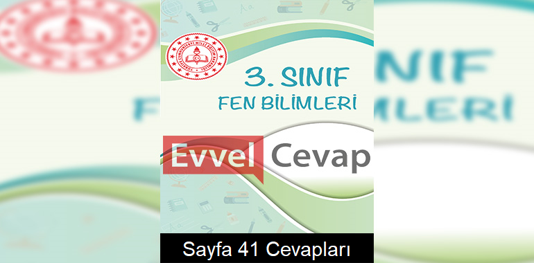 3. Sınıf Fen Bilimleri Çalışma Soruları Cevapları Sayfa 41
