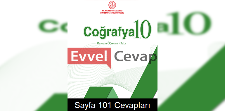 10. Sınıf Coğrafya Kavram Öğretimi Kitabı Cevapları Sayfa 101