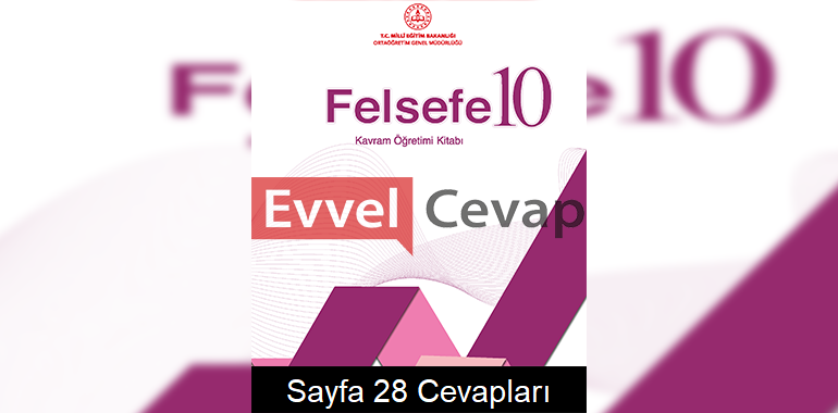 10. Sınıf Felsefe Kavram Öğretimi Kitabı Cevapları Sayfa 28