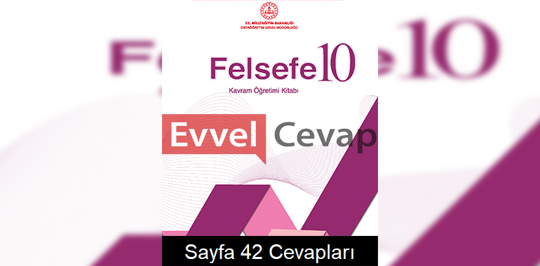 10. Sınıf Felsefe Kavram Öğretimi Kitabı Cevapları Sayfa 42