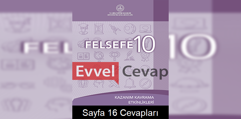 10. Sınıf Felsefe Kazanım Kavrama Etkinlikleri Cevapları Sayfa 16