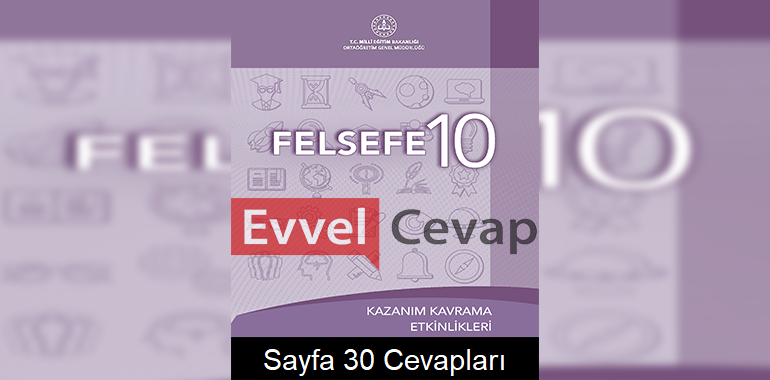 10. Sınıf Felsefe Kazanım Kavrama Etkinlikleri Cevapları Sayfa 30