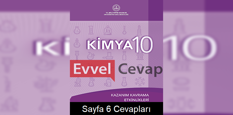 10. Sınıf Kimya Kazanım Kavrama Etkinlikleri Cevapları Sayfa 6