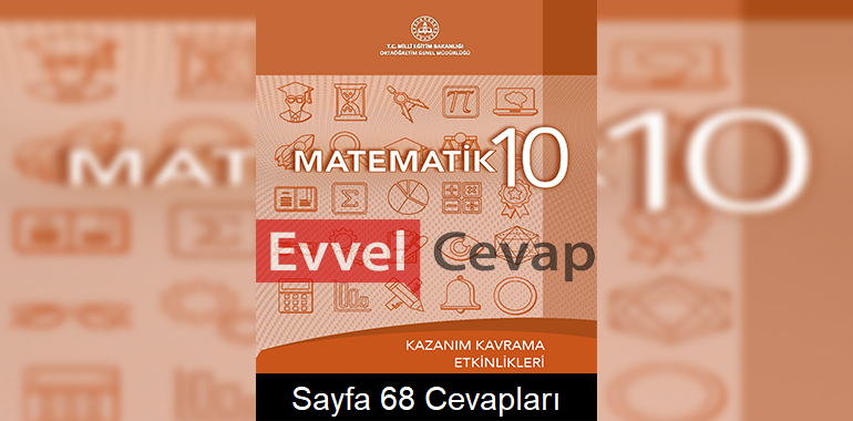 10. Sınıf Matematik Kazanım Kavrama Etkinlikleri Cevapları Sayfa 68