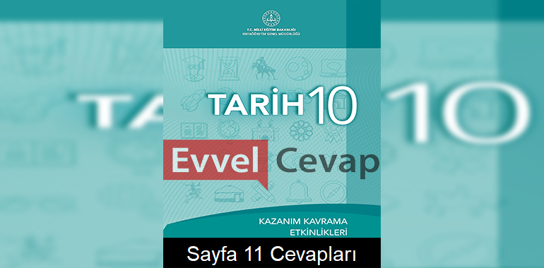 10. Sınıf Tarih Kazanım Kavrama Etkinlikleri Cevapları Sayfa 11