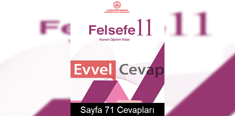 11. Sınıf Felsefe Kavram Öğretimi Kitabı Cevapları Sayfa 71
