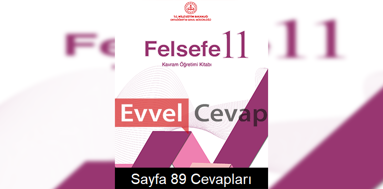 11. Sınıf Felsefe Kavram Öğretimi Kitabı Cevapları Sayfa 89