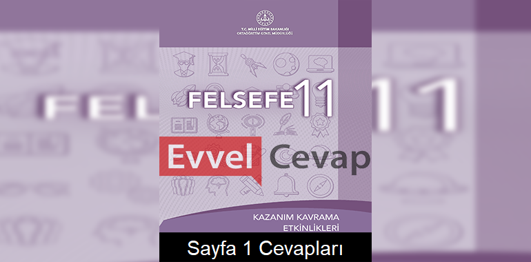 11. Sınıf Felsefe Kazanım Kavrama Etkinlikleri Cevapları Sayfa 1