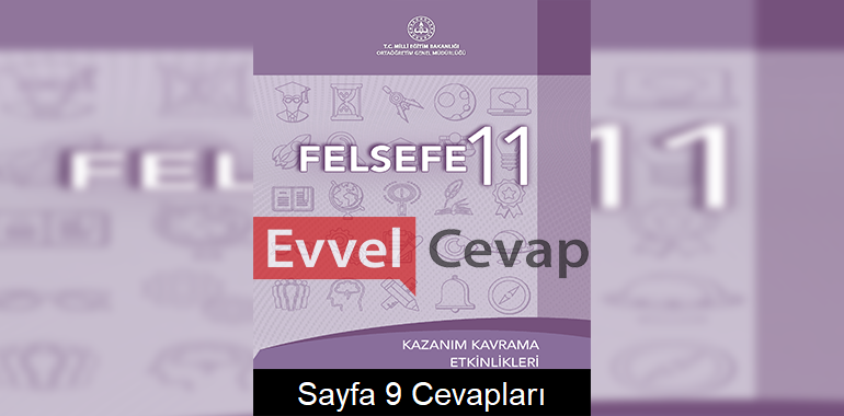11. Sınıf Felsefe Kazanım Kavrama Etkinlikleri Cevapları Sayfa 9