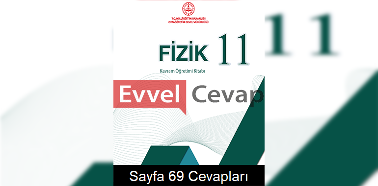 11. Sınıf Fizik Kavram Öğretimi Kitabı Cevapları Sayfa 69