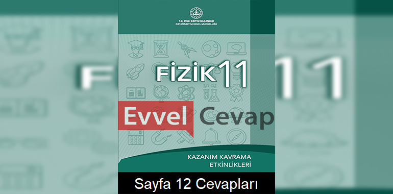 11. Sınıf Fizik Kazanım Kavrama Etkinlikleri Cevapları Sayfa 12