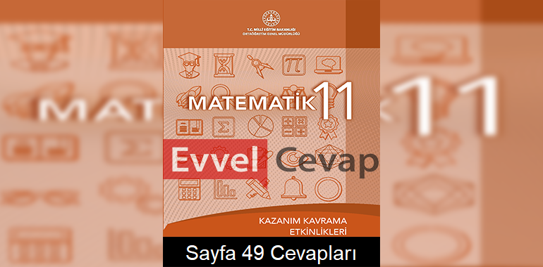 11. Sınıf Matematik Kazanım Kavrama Etkinlikleri Cevapları Sayfa 49