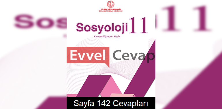 11. Sınıf Sosyoloji Kavram Öğretimi Kitabı Cevapları Sayfa 142