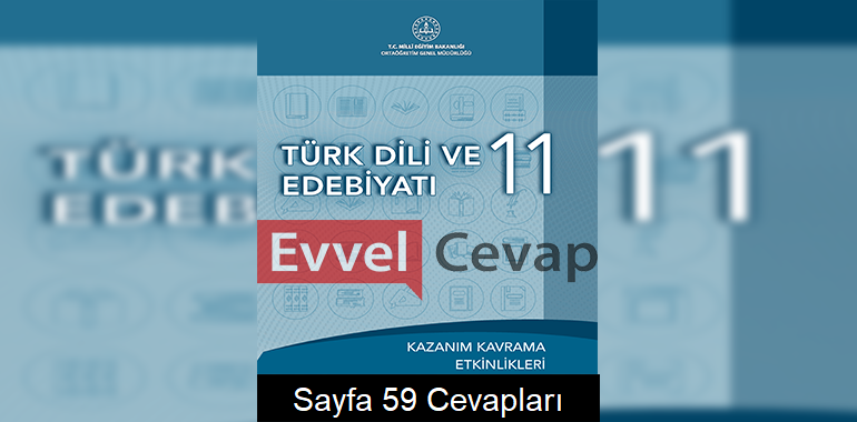 11. Sınıf Türk Dili ve Edebiyatı Kazanım Kavrama Etkinlikleri Cevapları Sayfa 59
