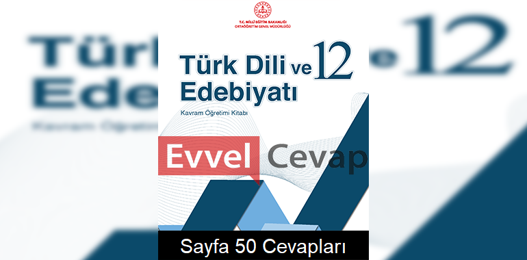 12. Sınıf Türk Dili ve Edebiyatı Kavram Öğretimi Kitabı Cevapları Sayfa 50