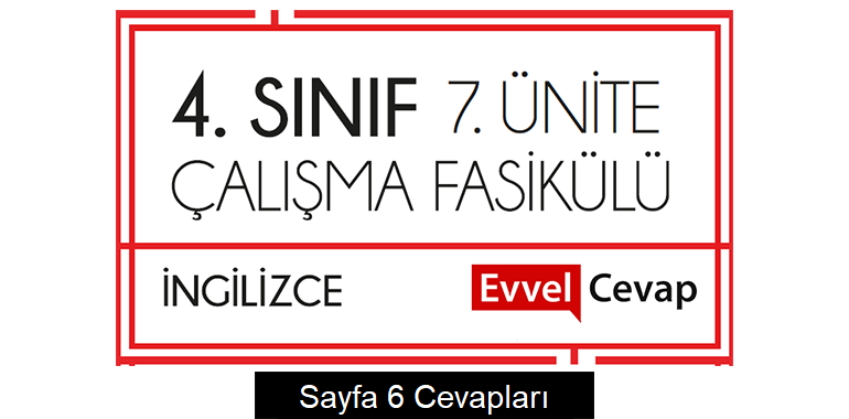 4. Sınıf İngilizce Çalışma Fasikülü 7. Ünite Cevapları Sayfa 6