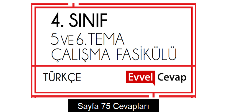4. Sınıf Türkçe Çalışma Fasikülü 5. ve 6. Ünite Cevapları Sayfa 75