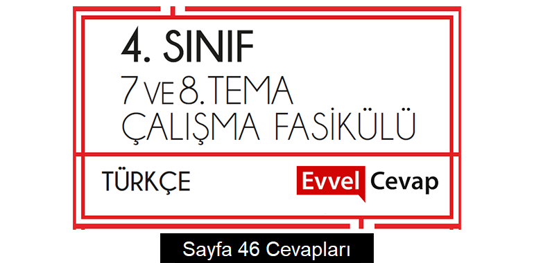 4. Sınıf Türkçe Çalışma Fasikülü 7. ve 8. Ünite Cevapları Sayfa 46