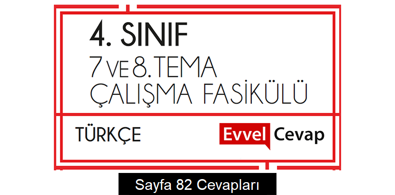 4. Sınıf Türkçe Çalışma Fasikülü 7. ve 8. Ünite Cevapları Sayfa 82